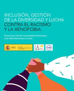 Inclusión, gestión de la diversidad y lucha contra el racismo y la xenofobia: Actuaciones de las Comunidades Autónomas y las Administraciones Locales